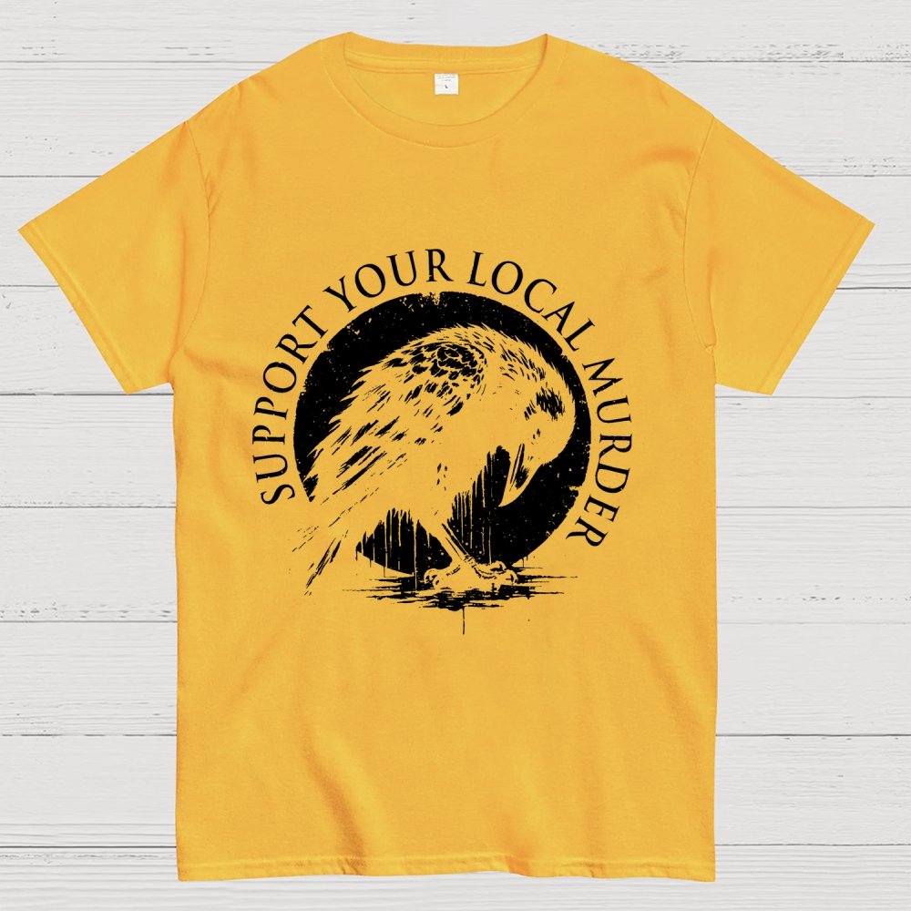 Support Your Local Murder  Geek T-Shirt