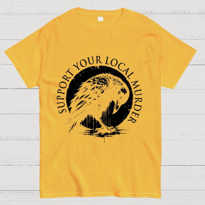 Support Your Local Murder  Geek T-Shirt