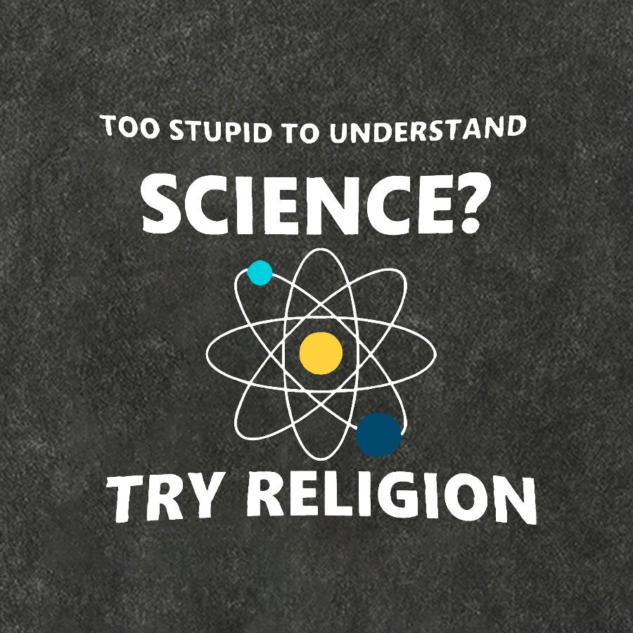 Too Stupid To Understand Science Try Religion Vintage Distressed T-shirt
