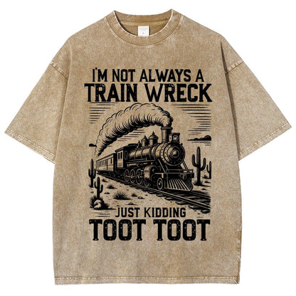 I’m Not Always A Train Wreck Just Kidding Toot Vintage Distressed T-shirt