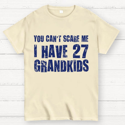 You Can't Scare Me I Have 27 GRANDKIDS Geek T-Shirt