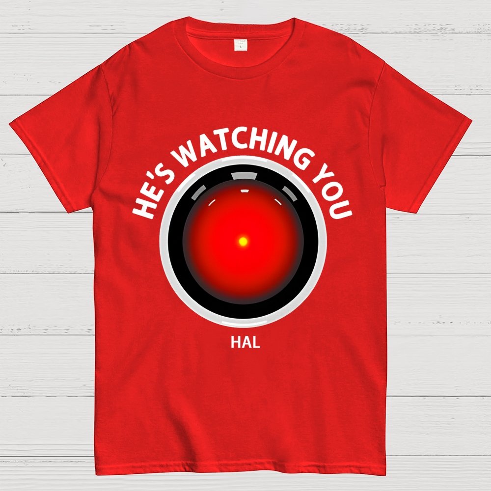 HAL Is Watching YOU Geek T-Shirt