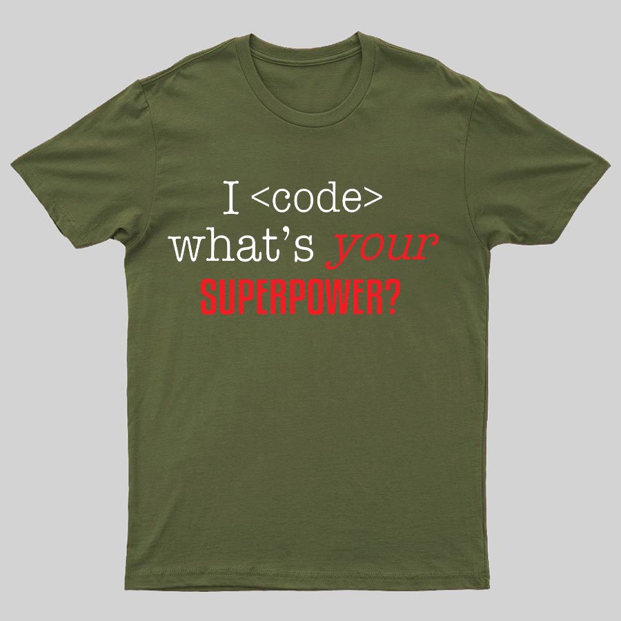 I Code Whats Your Superpower Geeky T-Shirt