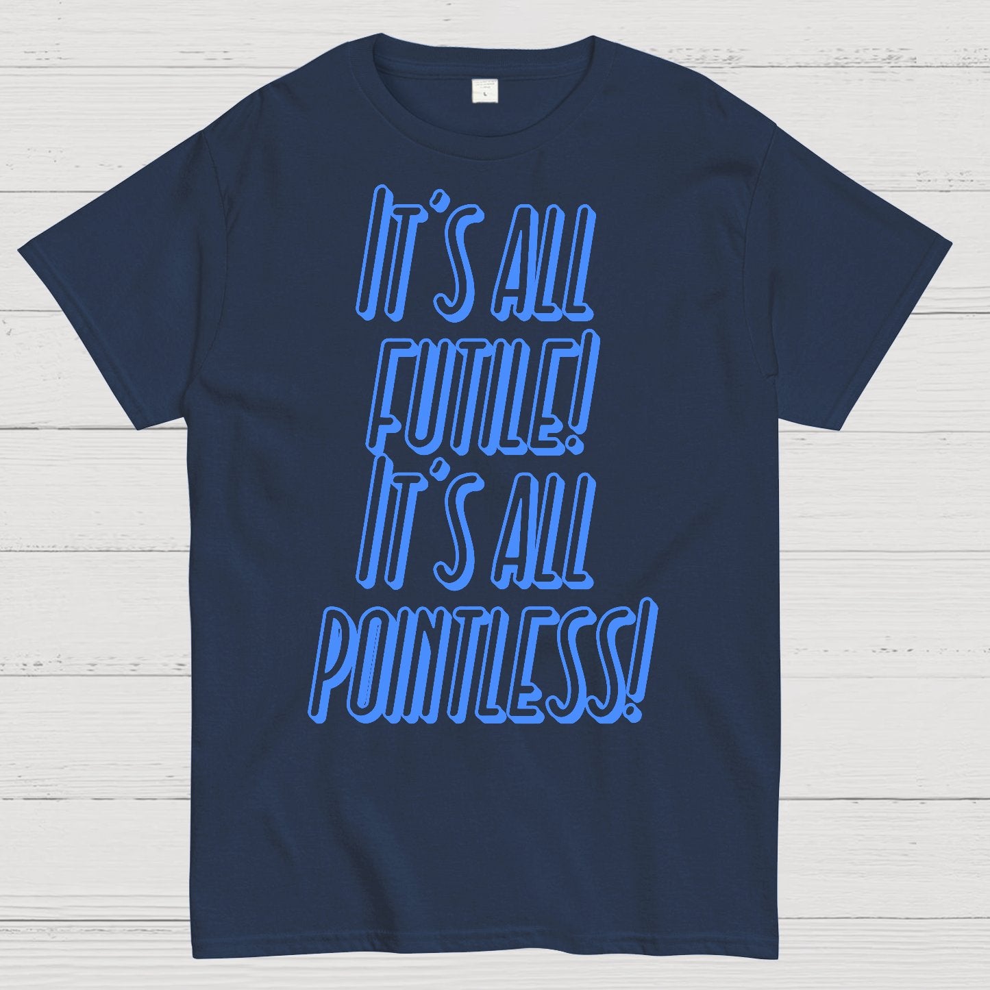 It’s All Futile! It’s All Pointless Geek T-Shirt