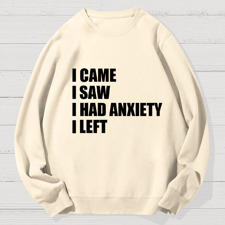 I Came I Saw and Have Anxiety I Left Geek Cotton Sweatshirt