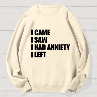 I Came I Saw and Have Anxiety I Left Geek Cotton Sweatshirt