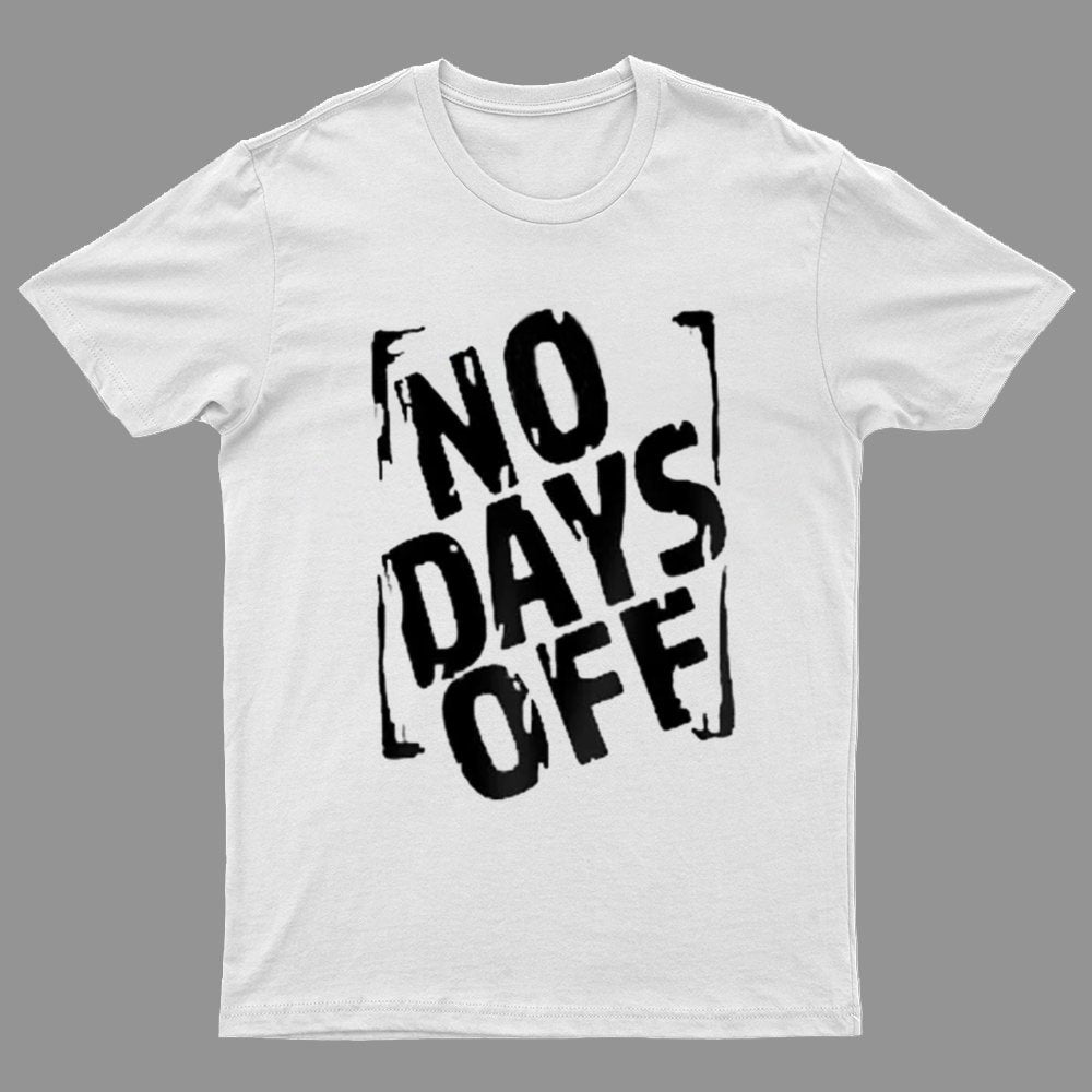 No Days Off Funny Nerd T-Shirt