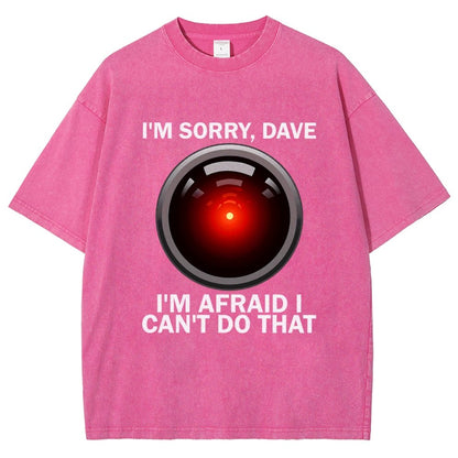 I'm Sorry Dave I'm Afraid I Can't Do That Vintage Distressed T-shirt