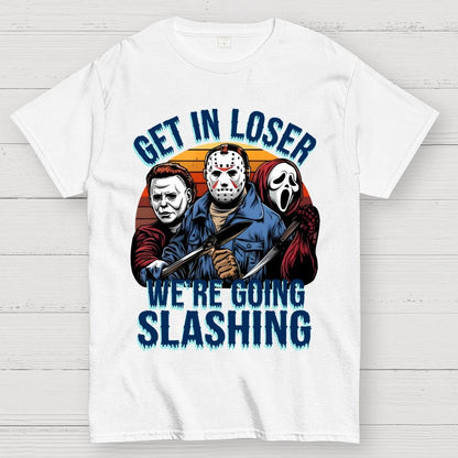 Halloween Get In Loser We're Going Slashing Unisex Geek T-Shirt