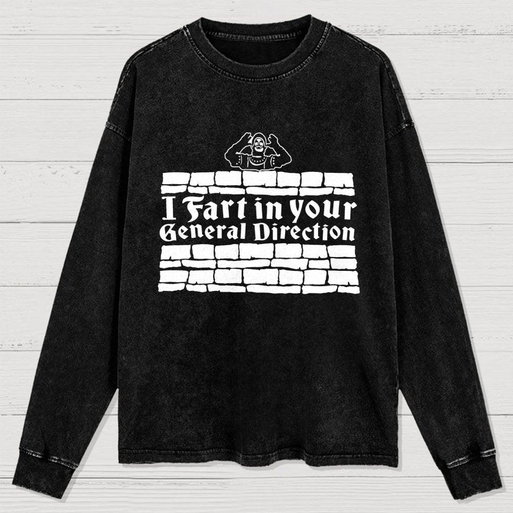 I Fart In Your General Direction Washed Long Sleeve Tee