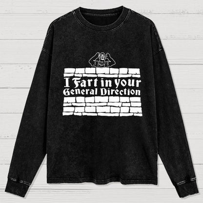 I Fart In Your General Direction Washed Long Sleeve Tee