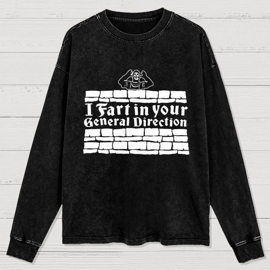 I Fart In Your General Direction Washed Long Sleeve Tee