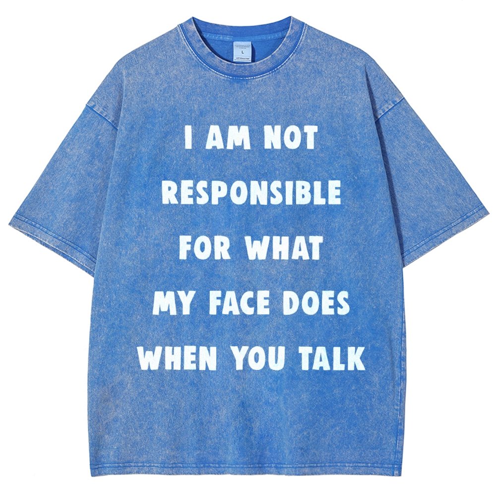 I Am Not Responsible For What My Face Does When You Talk Vintage Distressed T-shirt