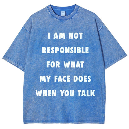 I Am Not Responsible For What My Face Does When You Talk Vintage Distressed T-shirt