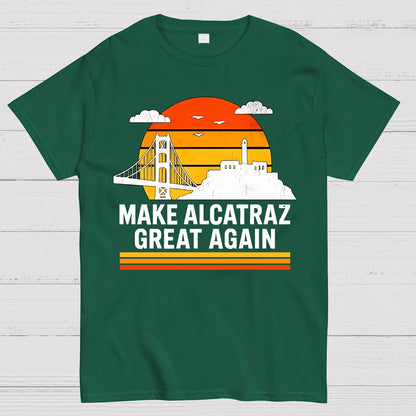 MAKE ALCATRAZ GREAT AGAIN Sarcasm Geek T-Shirt