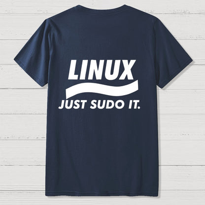 Linux Just Sudo It Front And Back Printing Geek T-Shirt