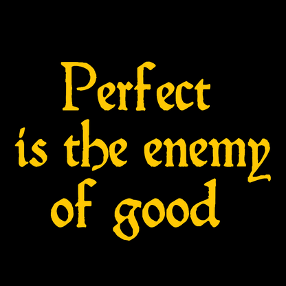 Perfect Is The Enemy Of Good - Voltaire Geek T-Shirt