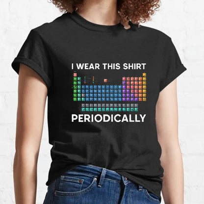 I Wear This Shirt Periodically Geeky T-Shirt