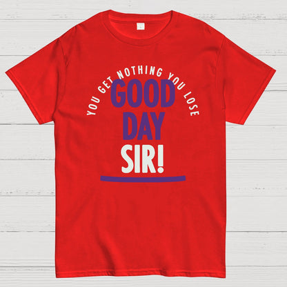 Good Day Sir! Geek T-Shirt