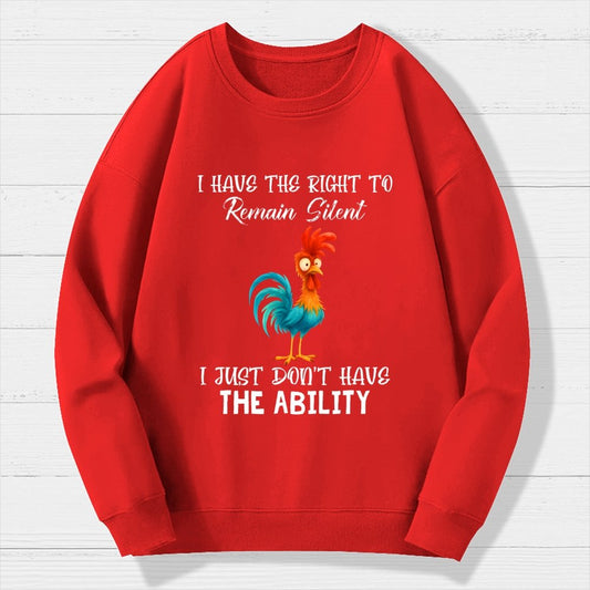 I have the Right to Remain Silent I Just Don't have the Ability Geek Cotton Sweatshirt
