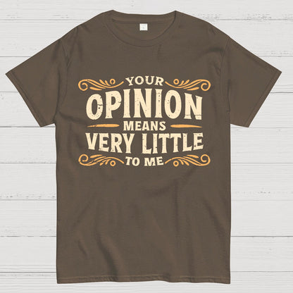 Your Opinion Means Very Little Geek T-Shirt
