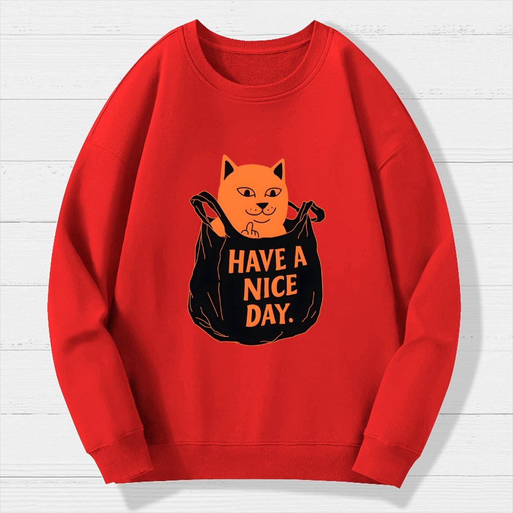 Have A Nice Day Geek Cotton Sweatshirt