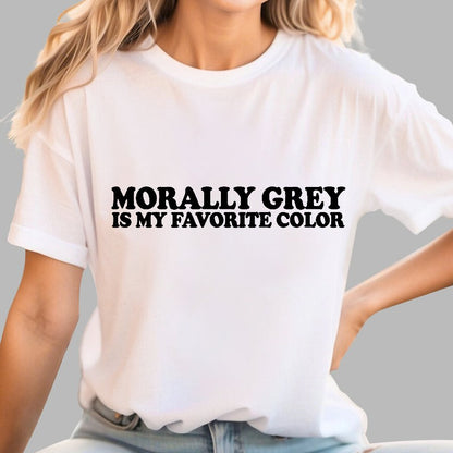 Morally Grey Is My Favorite Color Geek T-Shirt
