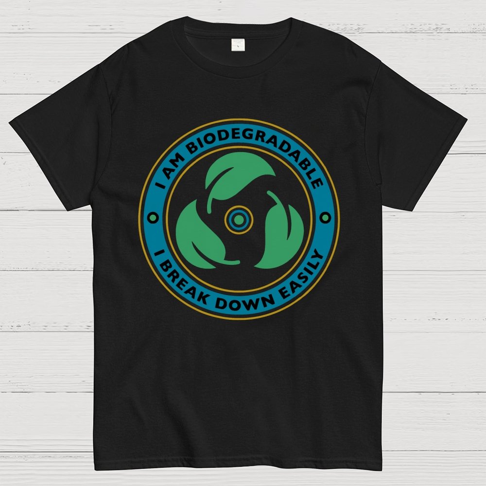 I Am Biodegradable I Break Down Easily Geek T-Shirt
