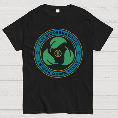 I Am Biodegradable I Break Down Easily Geek T-Shirt