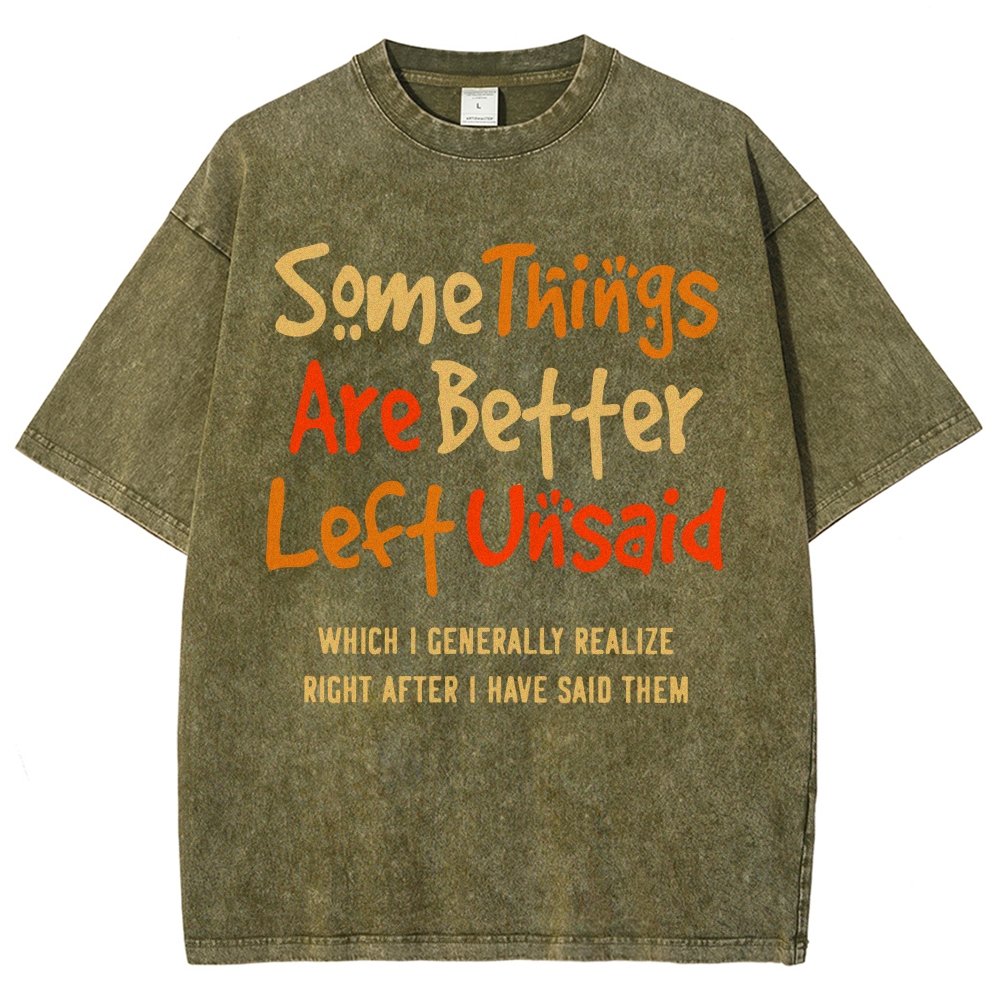 Some Things Are Just Better Left Unsaid Which I Generally Realize Right After I’Ve Said Them Vintage Distressed T-shirt