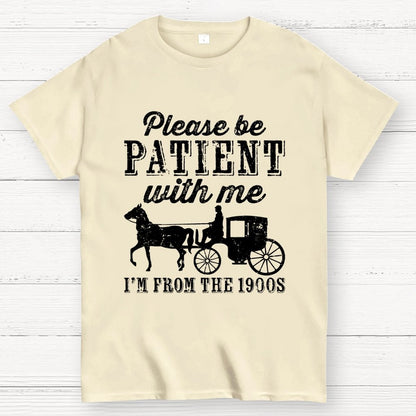 Be Patient With Me From The 1900s Geek T-Shirt