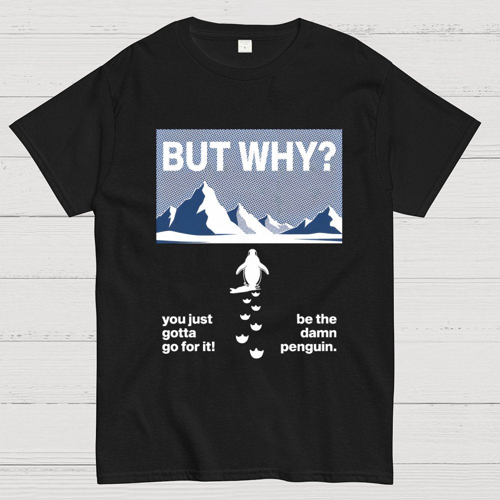 But Why Geek T-Shirt