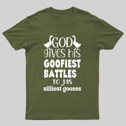 God Gives His Goofiest Battles To His Silliest Gooses Funny Nerdy T-Shirt