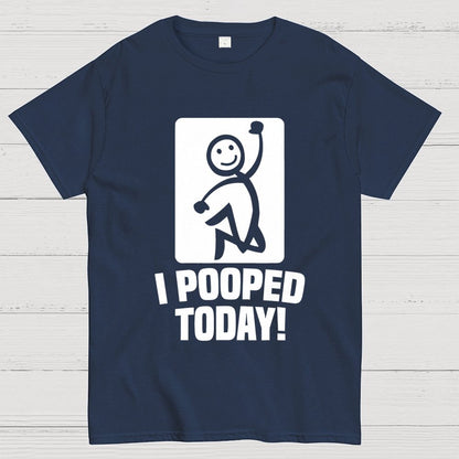 I Pooped Today Geek T-Shirt