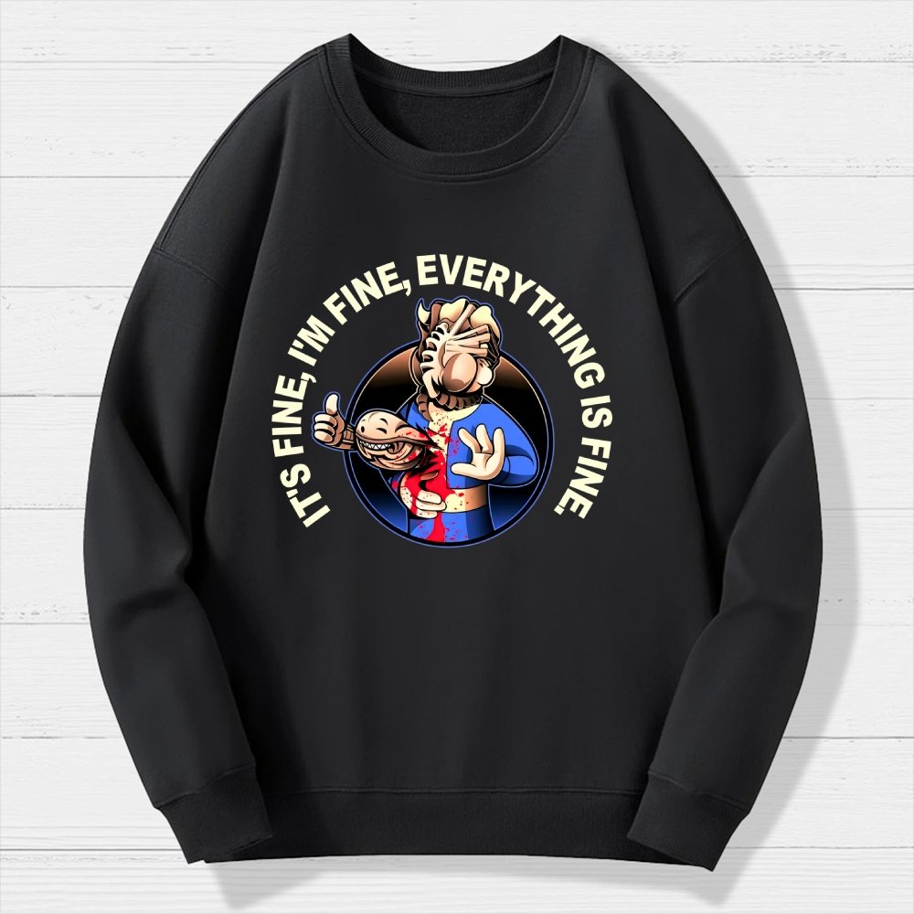 I'M Fine Everything Is Fine Geek Cotton Sweatshirt