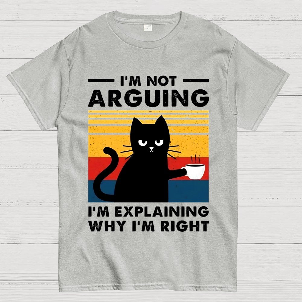 I'm Not Arguing Funny Cat Geek T-Shirt