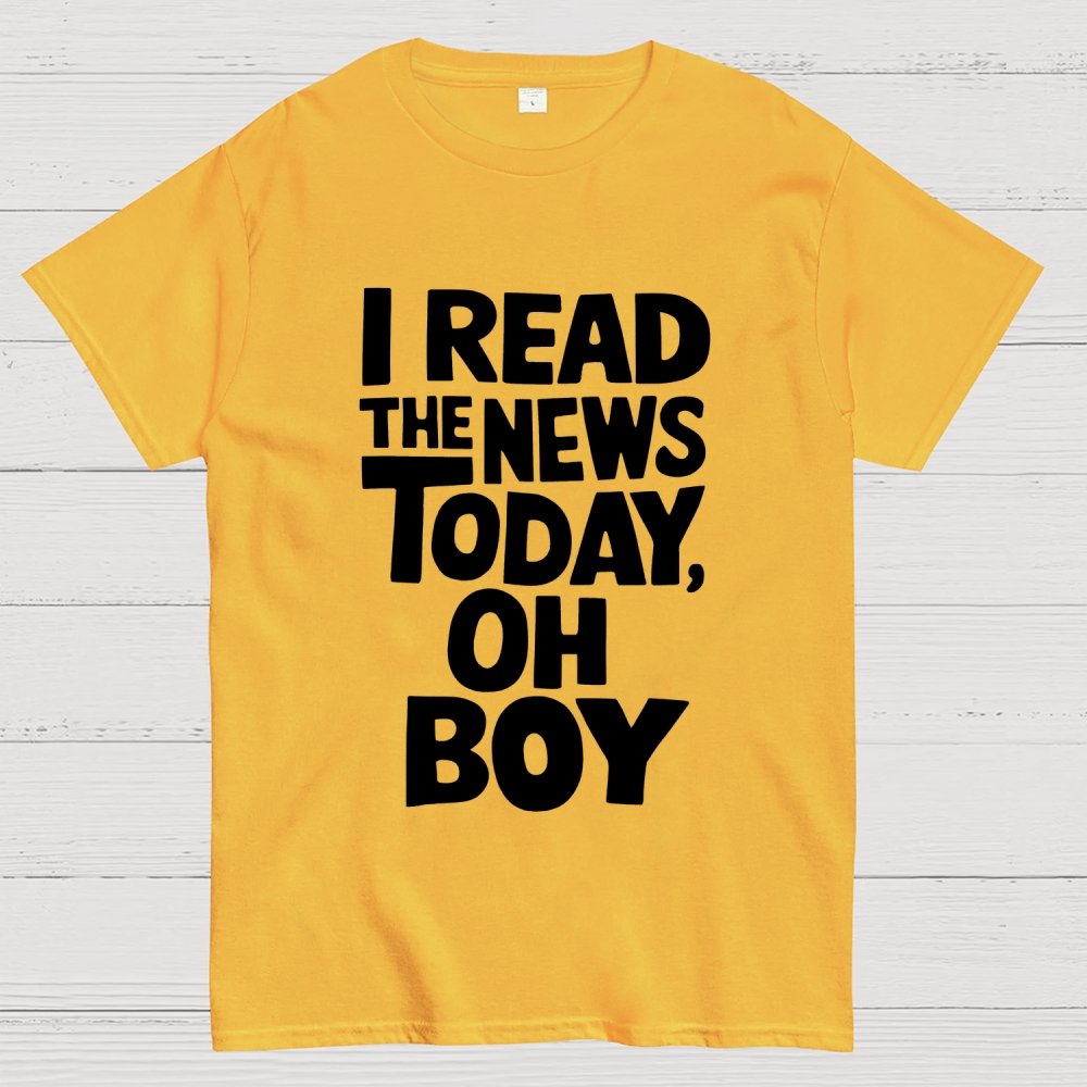 I Read The News Today (Oh Boy) Unisex Geek T-Shirt