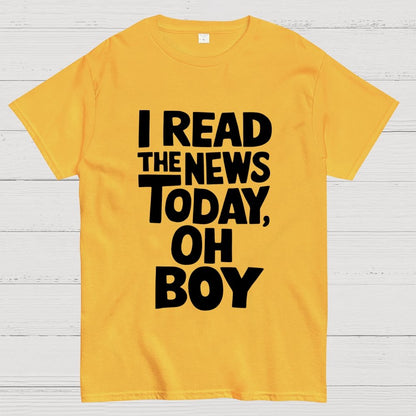 I Read The News Today (Oh Boy) Unisex Geek T-Shirt