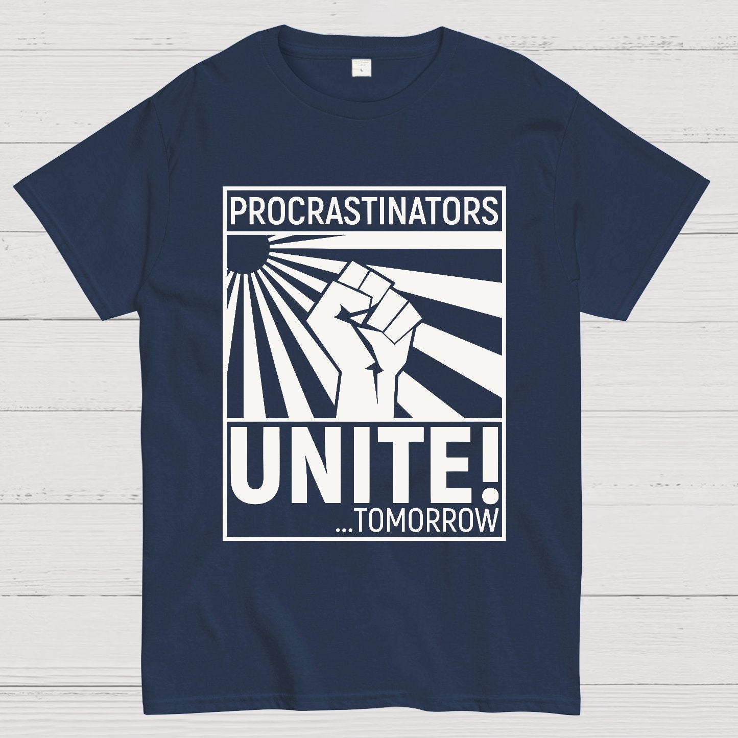 Procrastinators Unite! Geek T-Shirt