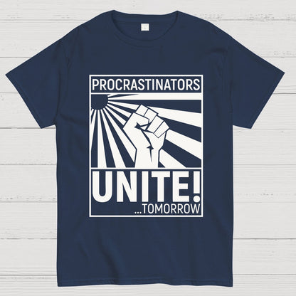 Procrastinators Unite! Geek T-Shirt