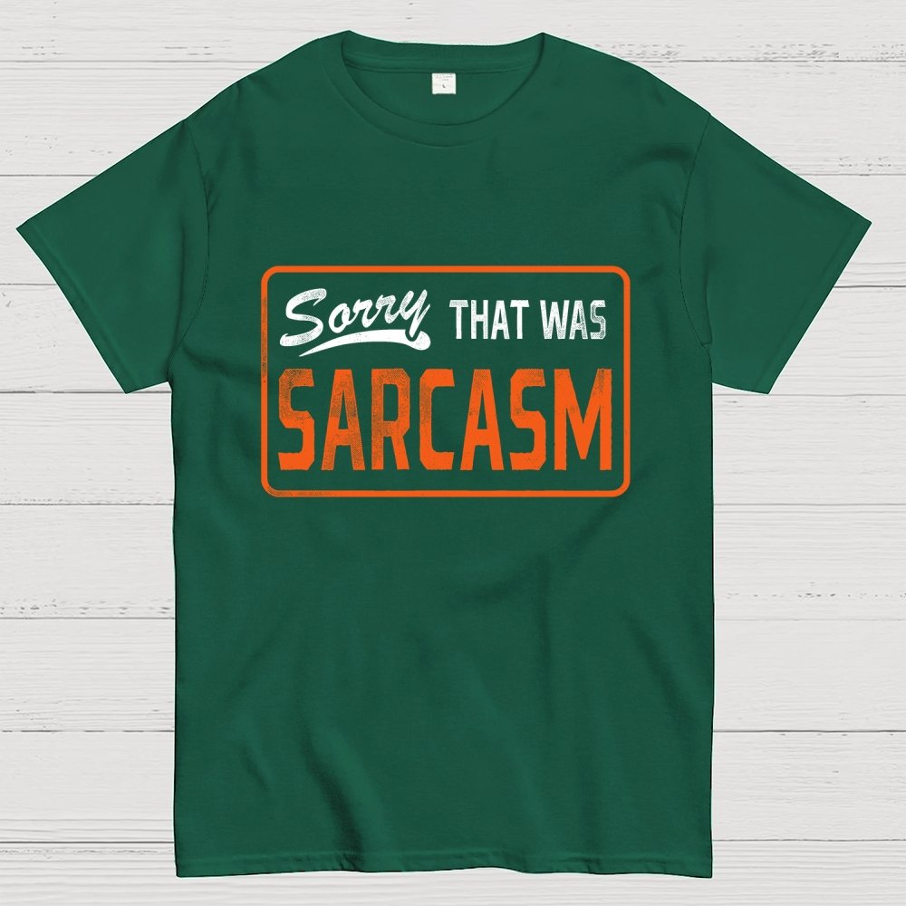 Sorry That Was Sarcasm Unisex Geek T-Shirt