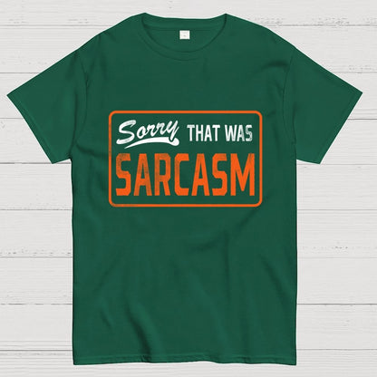 Sorry That Was Sarcasm Unisex Geek T-Shirt