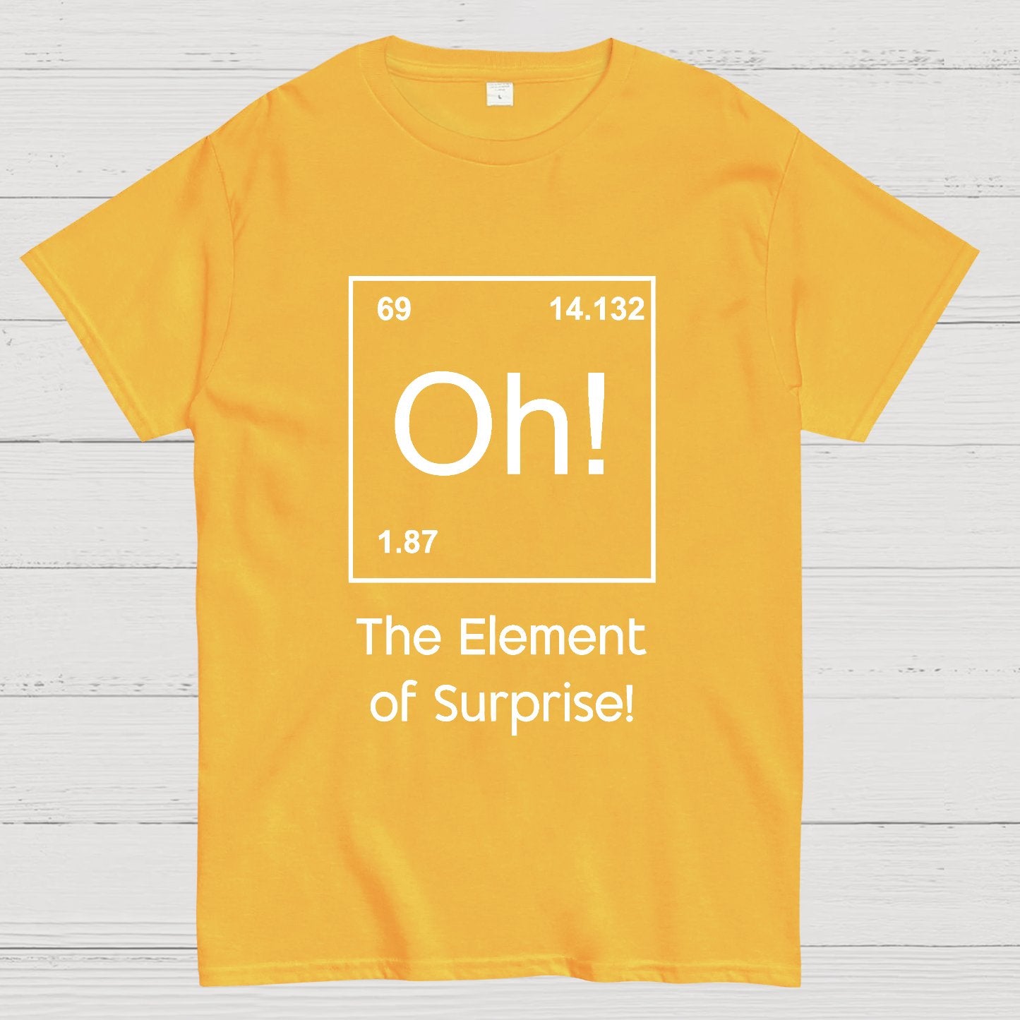 The Element of Surprise Oh! Geeky T-Shirt