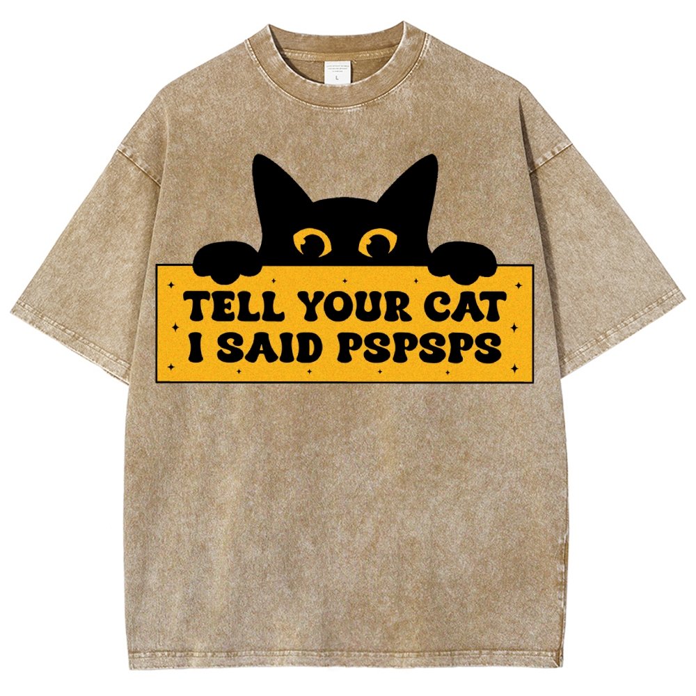 Tell Your Cat I Said PSPSPSPS Funny Car Vintage Distressed T-shirt