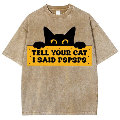 Tell Your Cat I Said PSPSPSPS Funny Car Vintage Distressed T-shirt