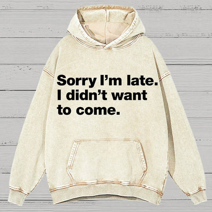 Sorry I'm Late. I Didn't Want To Come Vintage Distressed Hoodie