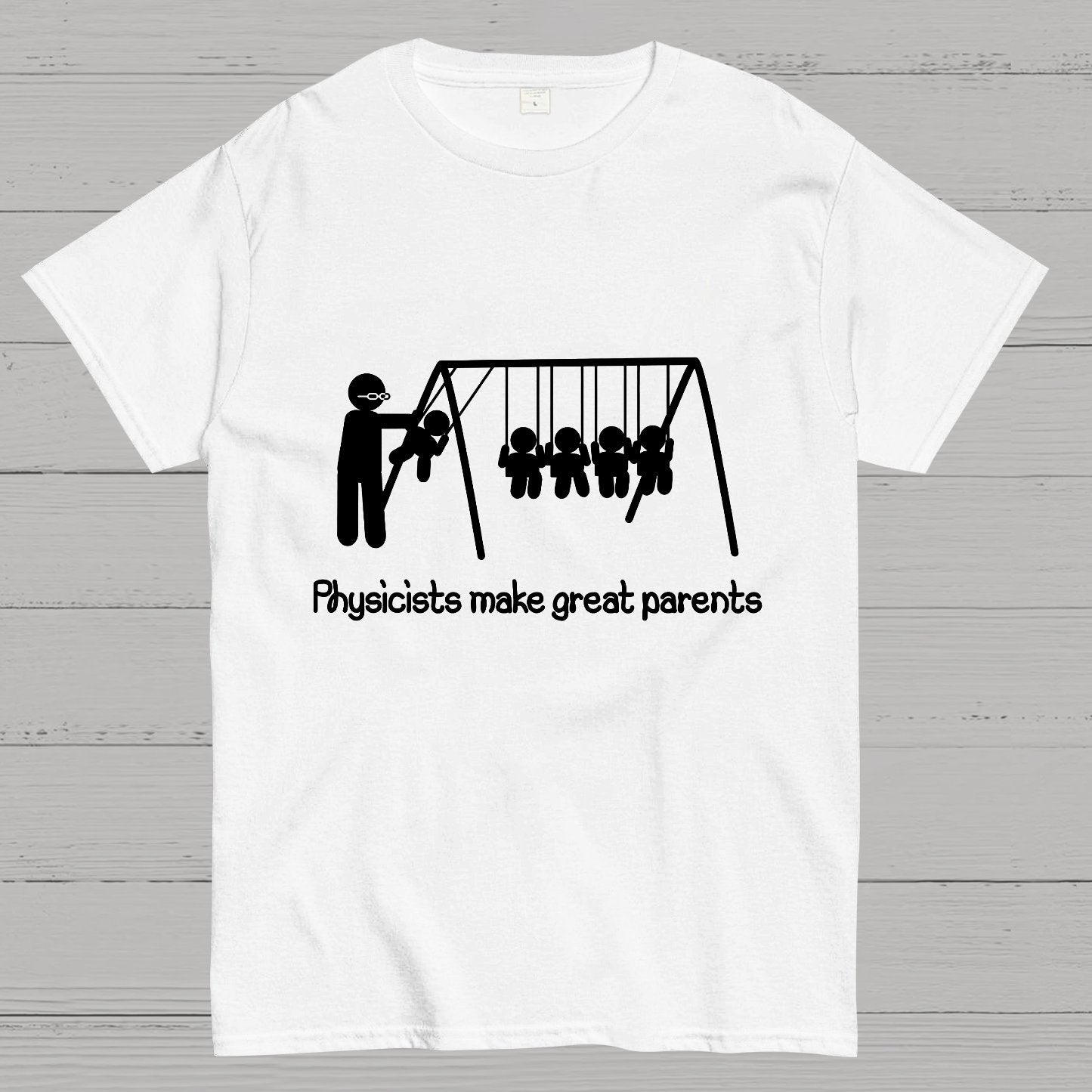 Physicists make great parents Geeky T-Shirt