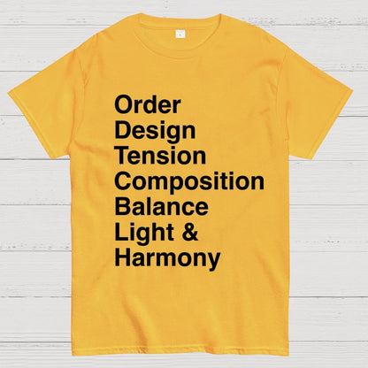 Order, Design, Tension, Composition, Balance, Light and Harmony Unisex Geek T-Shirt