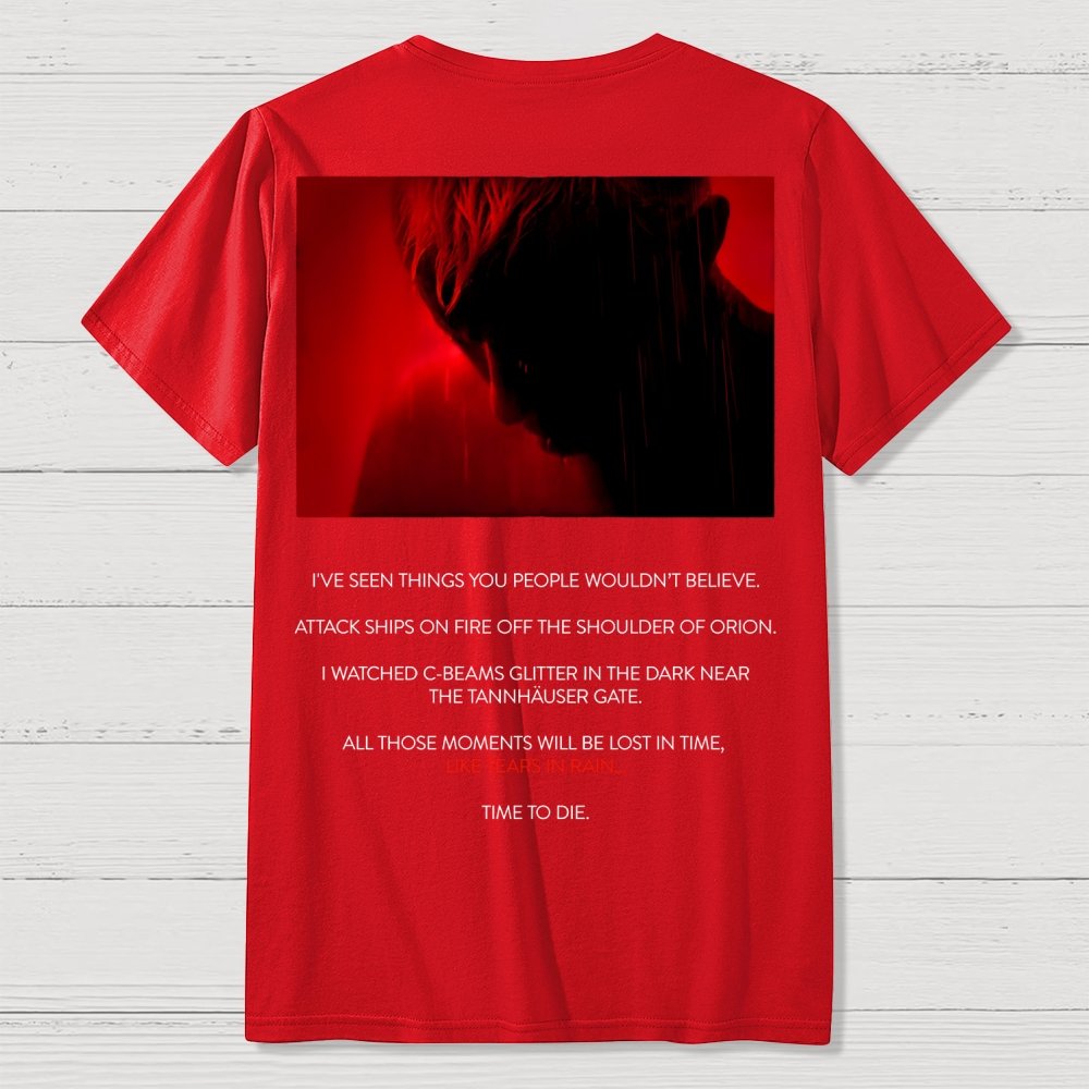 Tears in Rain-Tears in Red-Time to Die Front And Back Printing Geek T-Shirt
