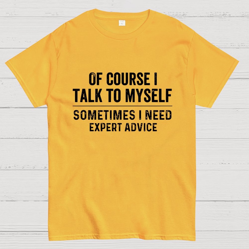 Of Course I Talk To Myself Geek T-Shirt